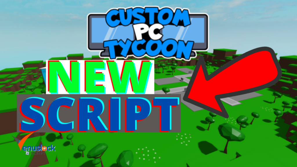 Custom PC Tycoon Script New