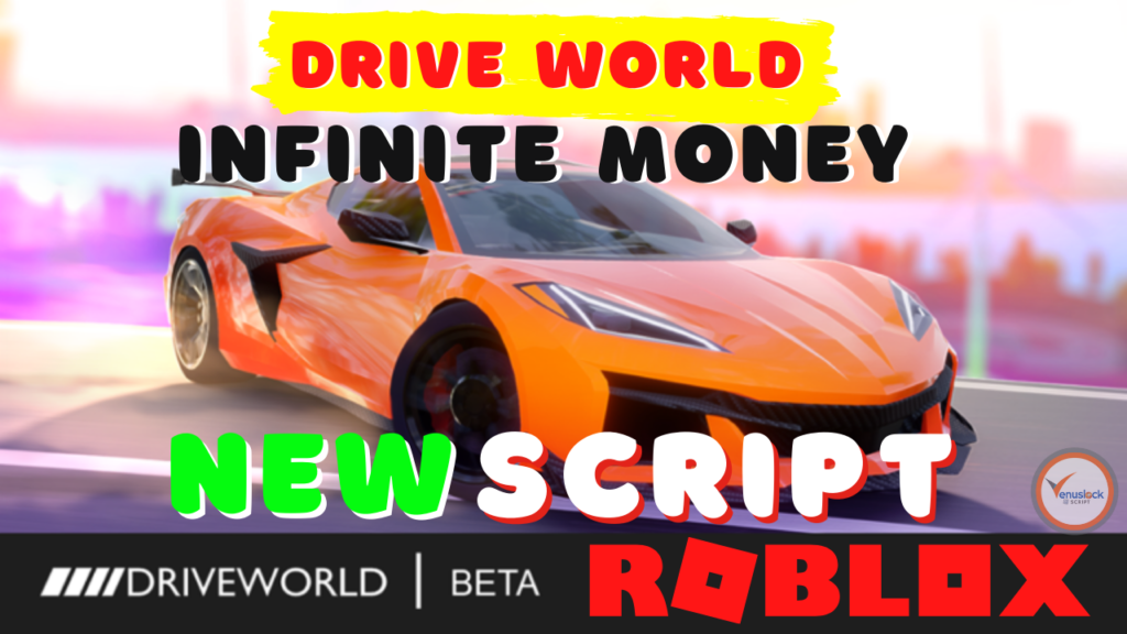 Drive World Script